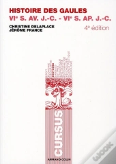 Histoire Des Gaules ; 6e Av - 6e Ap. Jc (4e Édition)