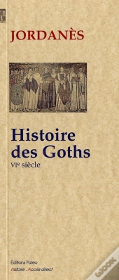 Histoire Des Goths ; Vie Siècle