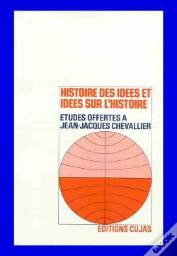Capa do artigo Histoire Des Idées Et Idées Sur L'Histoire ; Études Offertes A Jean-Jacques Chevallier
