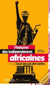 Capa do artigo Histoire Des Indépendances Africaines Et De Ceux Qui Les Ont Faites