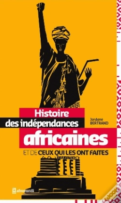 Capa do artigo Histoire Des Indépendances Africaines Et De Ceux Qui Les Ont Faites