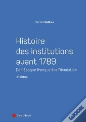 Histoire Des Institutions Avant 1789 (2e Édition)