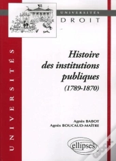 Histoire Des Institutions Publiques (1789-1870)