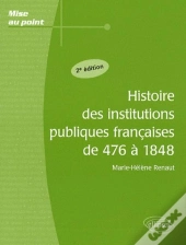 Histoire Des Institutions Publiques Françaises De 476 À 1848 - 2e Édition