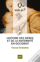 Histoire Des Meres Et De La Maternite En Occident