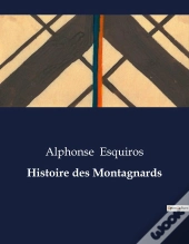 Histoire Des Montagnards - .