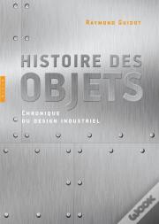Histoire Des Objets, Chroniques Du Design Industriel