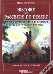 Histoire Des Pasteurs Du Desert ; 1685-1789