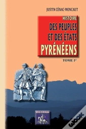 Histoire Des Peuples Et Des États Pyrénéens Tome 1