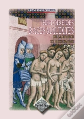 Histoire Des Races Maudites De La France Et De L'Espagne T.1