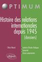 Histoire Des Relations Internationales Depuis 1945 ; Dossiers ; Instituts D'Études Politiques, Université, Classes Préparatoires - Preview