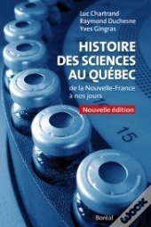 Histoire Des Sciences Au Québec : De La Nouvelle-France À Nos Jours