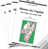 Histoire Des Togolais, Des Origines Aux Anées 1960 ; Intégrale
