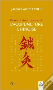 Histoire, Doctrine Et Pratique De L'Acupuncture Chinoise