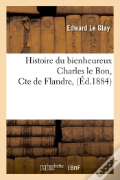 Capa do artigo Histoire Du Bien Charles Le Bon Edition 1884