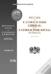 Histoire Du Catholicisme Libéral Et Du Catholicisme Social En France De 1870 À 1914