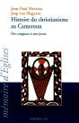 Histoire Du Christianisme Au Cameroun ; Des Origines À Nos Jours - Preview
