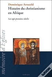 Histoire Du Christianisme En Afrique ; Les Sept Premiers Siecles