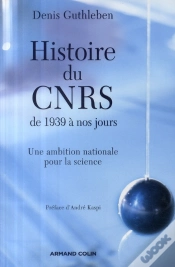 Capa do artigo Histoire Du Cnrs De 1939 À Nos Jours ; Une Ambition Nationale Pour La Science