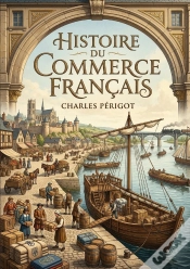 Capa do artigo Histoire Du Commerce Francais - Une Analyse Du Developpement D