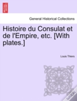 Capa do artigo Histoire Du Consulat Et De L'Empire, Etc