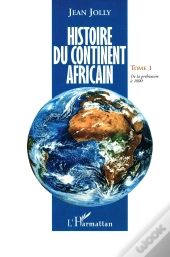 Histoire Du Continent Africain Tome 1 ; De La Préhistoire À 1600