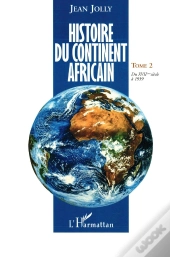 Histoire Du Continent Africain Tome 2 ; Du Xvii Siècle À 1939