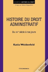 Histoire Du Droit Administratif - Du Xive Siecle A Nos Jours