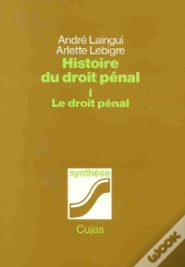 Histoire Du Droit Pénal T.1 ; Le Droit Pénal
