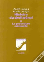 Histoire Du Droit Pénal T.2 ; La Procédure Criminelle