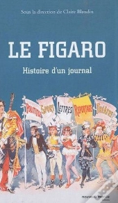 Histoire Du Figaro ; Histoire D''Un Journal