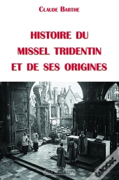 Histoire Du Missel Tridentin Et De Ses Origines