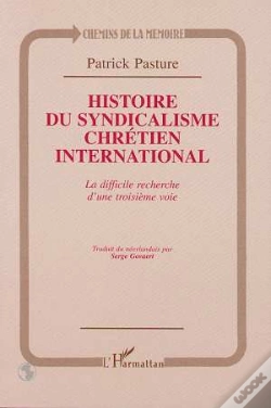Capa do artigo Histoire Du Syndicalisme Chrétien International ; La Difficile Recherche D'Une Troisième Voie