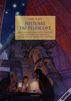 Capa do artigo Histoire Du Téléscope ; La Contemplation De L'Univers Des Premiers Instruments Aux Actuelles Machines Célestes