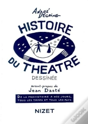 Capa do artigo Histoire Du Theatre Dessinée ; De La Préhistoire À Nos Jours, Tous Les Temps Et Tous Les Pays