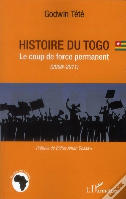 Capa do artigo Histoire Du Togo ; Le Coup De Force Permanent (2006-2011)