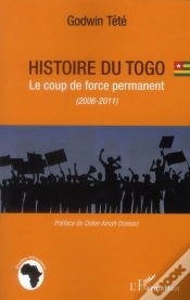 Capa do artigo Histoire Du Togo ; Le Coup De Force Permanent (2006-2011)