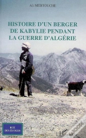 Histoire D'Un Berger De Kabylie Pendant La Guerre D'Algérie