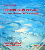 Histoire D'Un Paysage De L'Époque Gauloise À Nos Jours