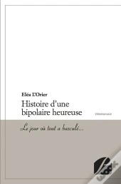 Histoire D'Une Bipolaire Heureuse ; Le Jour Où Tout A Basculé