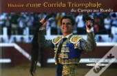 Histoire D'Une Corrida Triomphale : Du Campo Au Ruedo