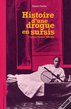 Capa do artigo Histoire D'Une Drogue En Sursis ; L'Opium À Canton, 1906-1936