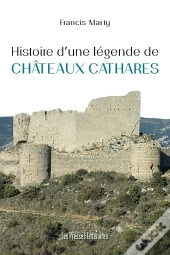 Histoire D'Une Légende De Châteaux Cathares