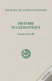Histoire Ecclésiastique ; Livres Ii Et Iii