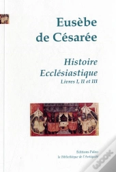 Histoire Ecclesiastique. Tome 1 (Livres 1 A 3).