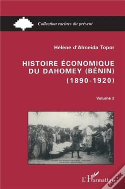 Capa do artigo Histoire Économique Du Dahomey (Bénin) 1890-1920 : Tome 2