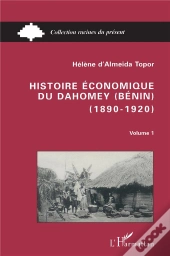 Histoire Economique Du Dahomey Benin T.1