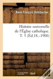 Capa do artigo Histoire Eglise Catholique T.5 Edition 18 1900