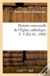 Capa do artigo Histoire Eglise Catholique T.9 Edition 18 1900