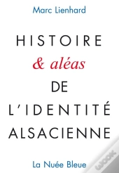 Histoire (Et Aléas) De L'Identité Alsacienne